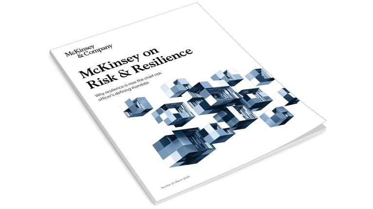 McKinsey on Risk & Resilience Why resilience is now the chief risk officer's defining mandate Number 21, March 2026