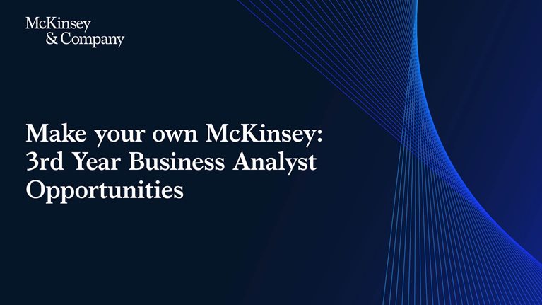 Make your own McKinsey: 3rd Year Business Analyst Opportunities
